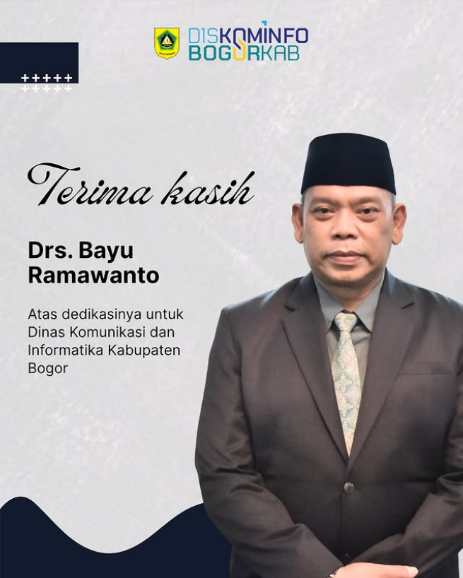 Terimakasih kepada Bapak Drs. Bayu Ramawanto atas dedikasinya untuk Dinas Komunikasi dan Informatika Kabupaten Bogor
